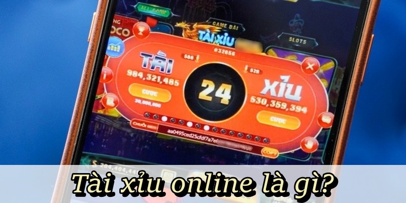 Tài xỉu trực tuyến là gì?